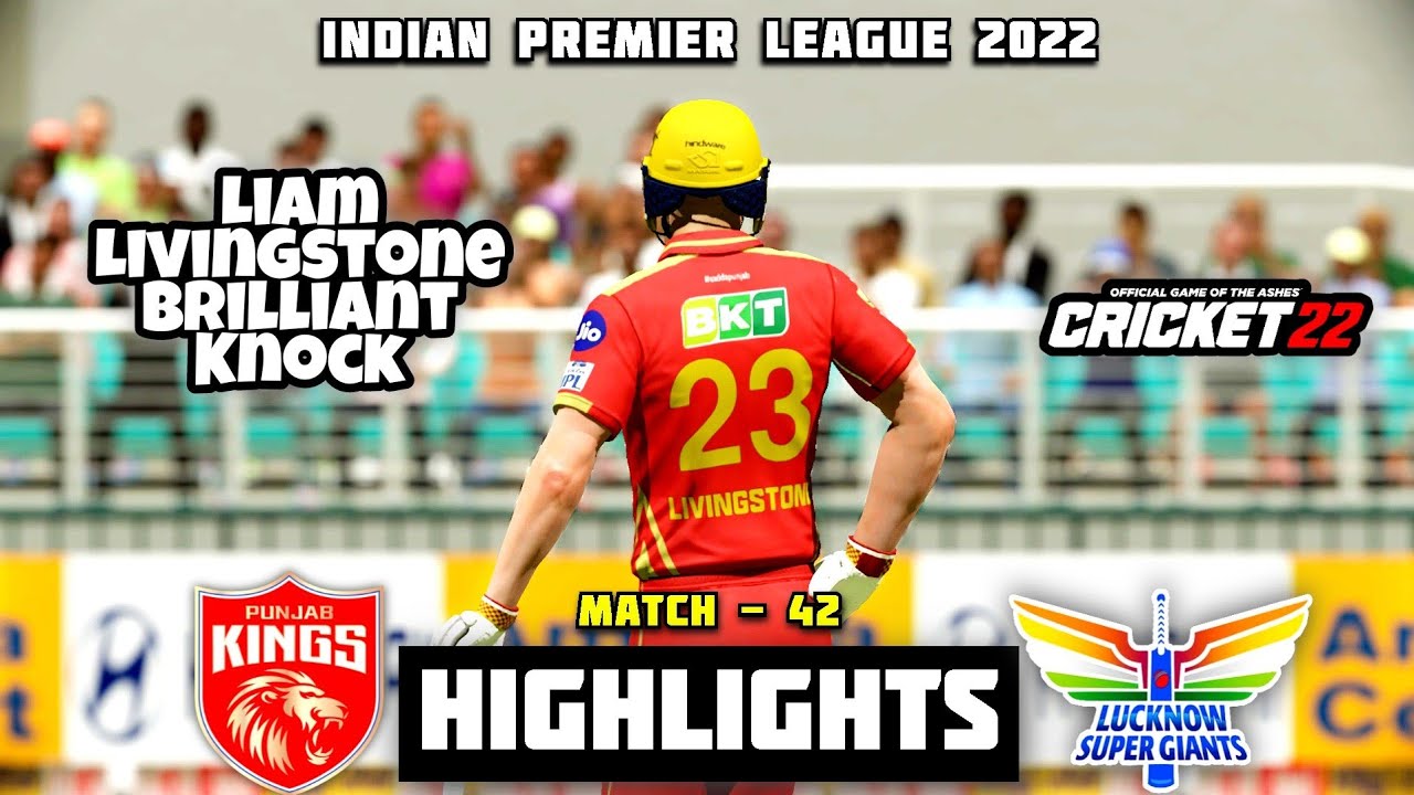 Punjab Kings Vs Lucknow Super Giants | Match - 42 Highlights | IPL 2022 | Cricket22 Gameplay