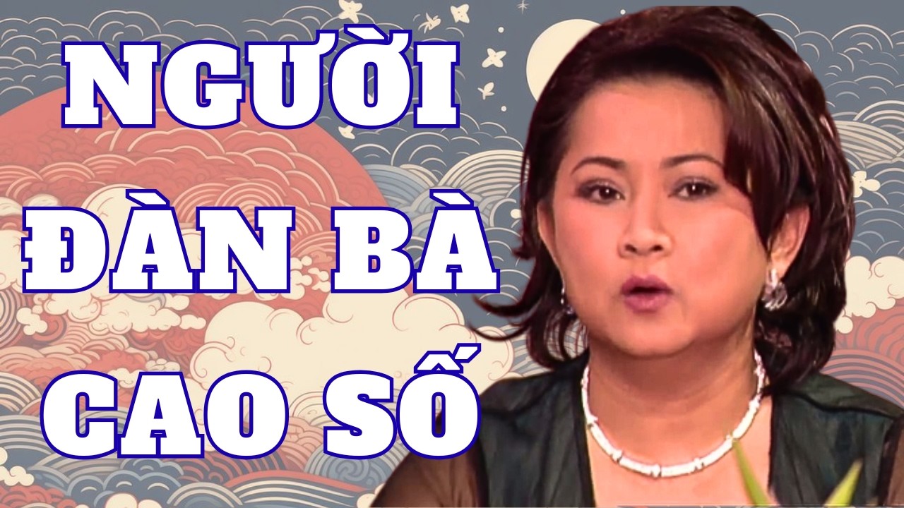 Ký ức ùa về với siêu phẩm hài kịch Ái Vân - Hồng Đào cực chất - Người Đàn Bà Cao Số - PBN 53