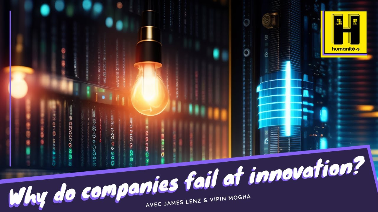 Why companies FAIL at INNOVATION? with James Lenz // Humanit&eacute;s