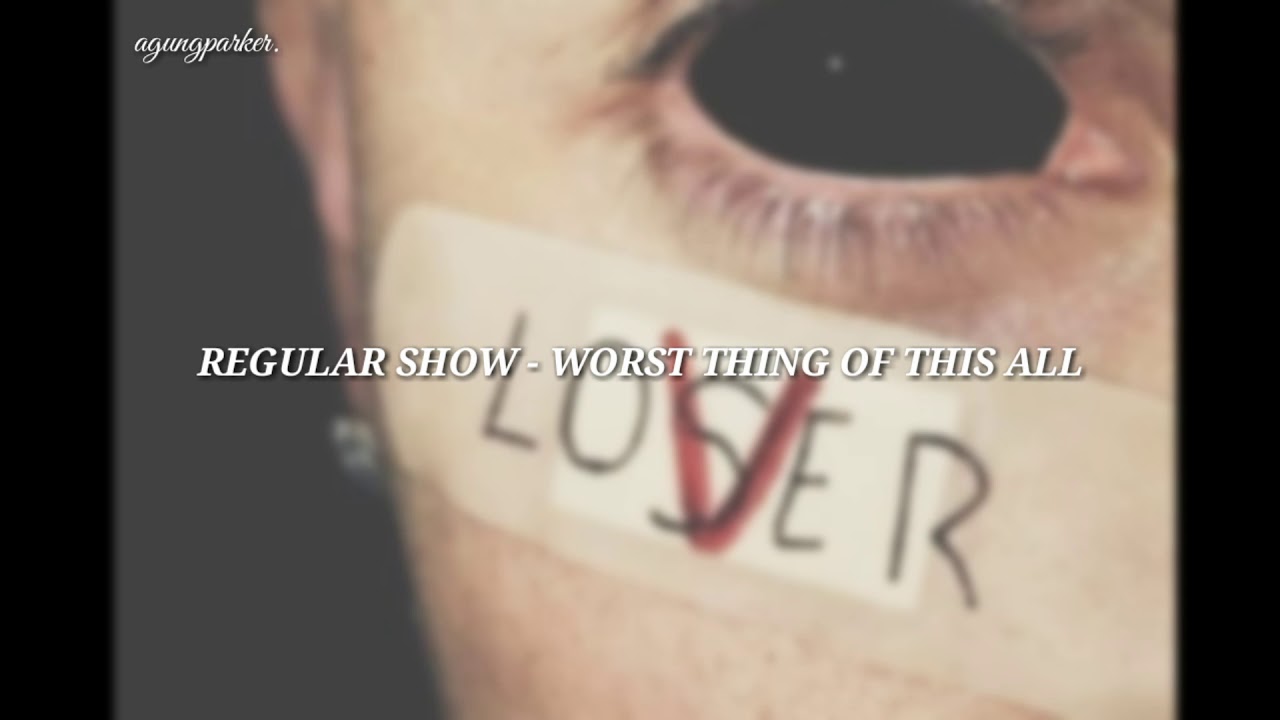 Regular Show - Worst Thing of This All (lyric video)