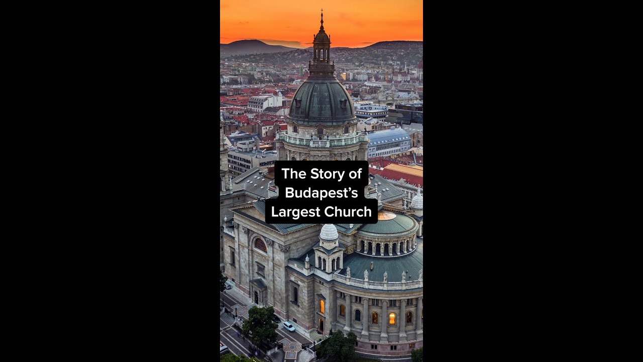 The Long and Storied History of Budapest's Basilica