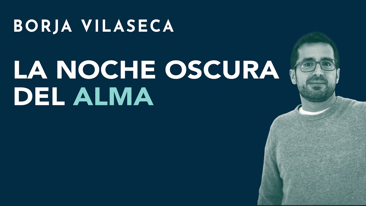 La noche oscura del alma | Borja Vilaseca