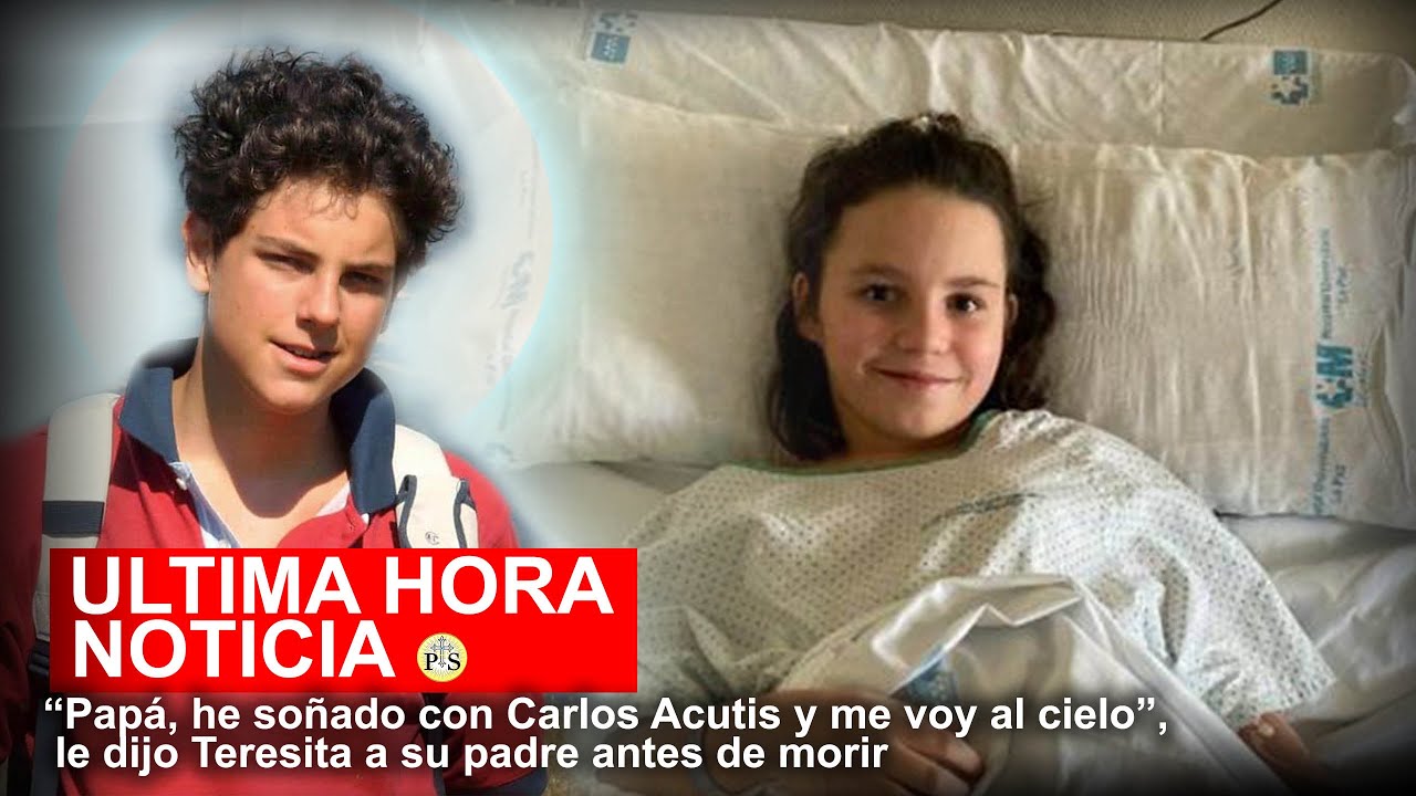 “Papá, he soñado con Carlos Acutis y me voy al cielo”, le dijo Teresita a su padre antes de morir