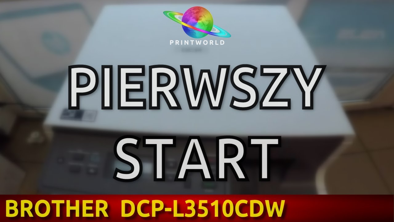 BROTHER DCP-L3510CDW 🖨️ Pierwszy start