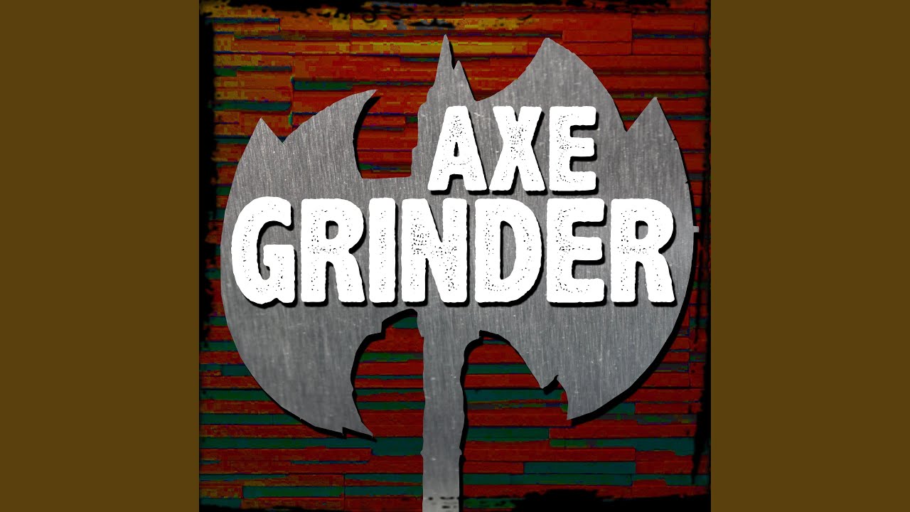 Axe Grinder