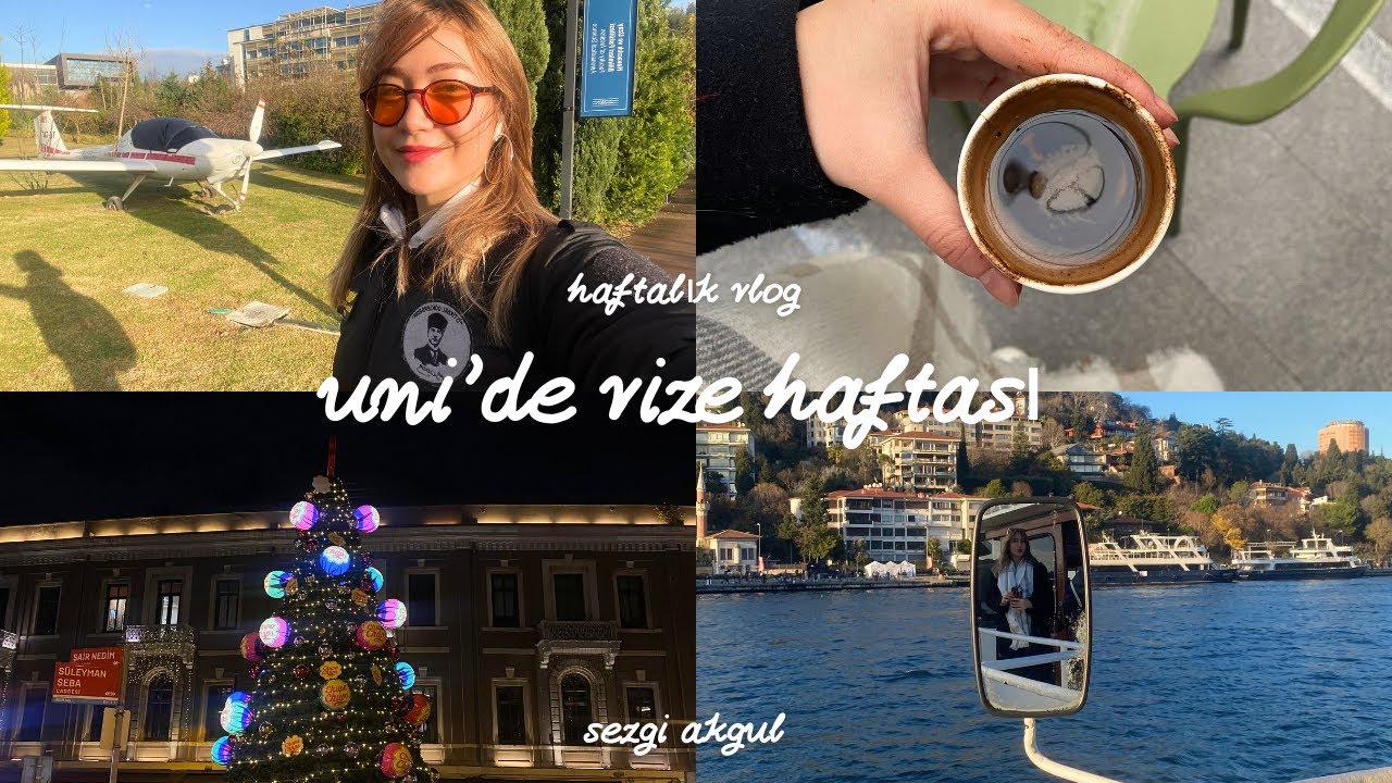 vizeler, kampüs hayatı haftalık vlog ,özü
