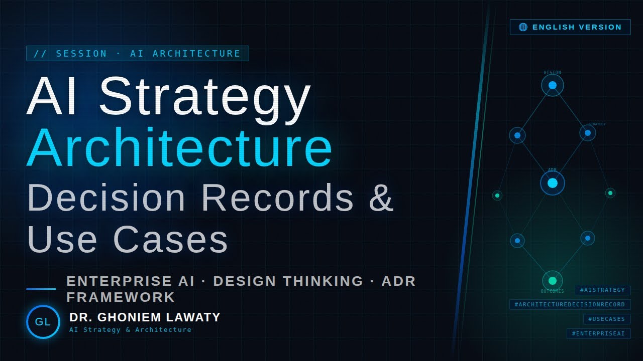 AI Strategy Architecture decision records and use cases English Version | Dr.Ghoniem Lawaty