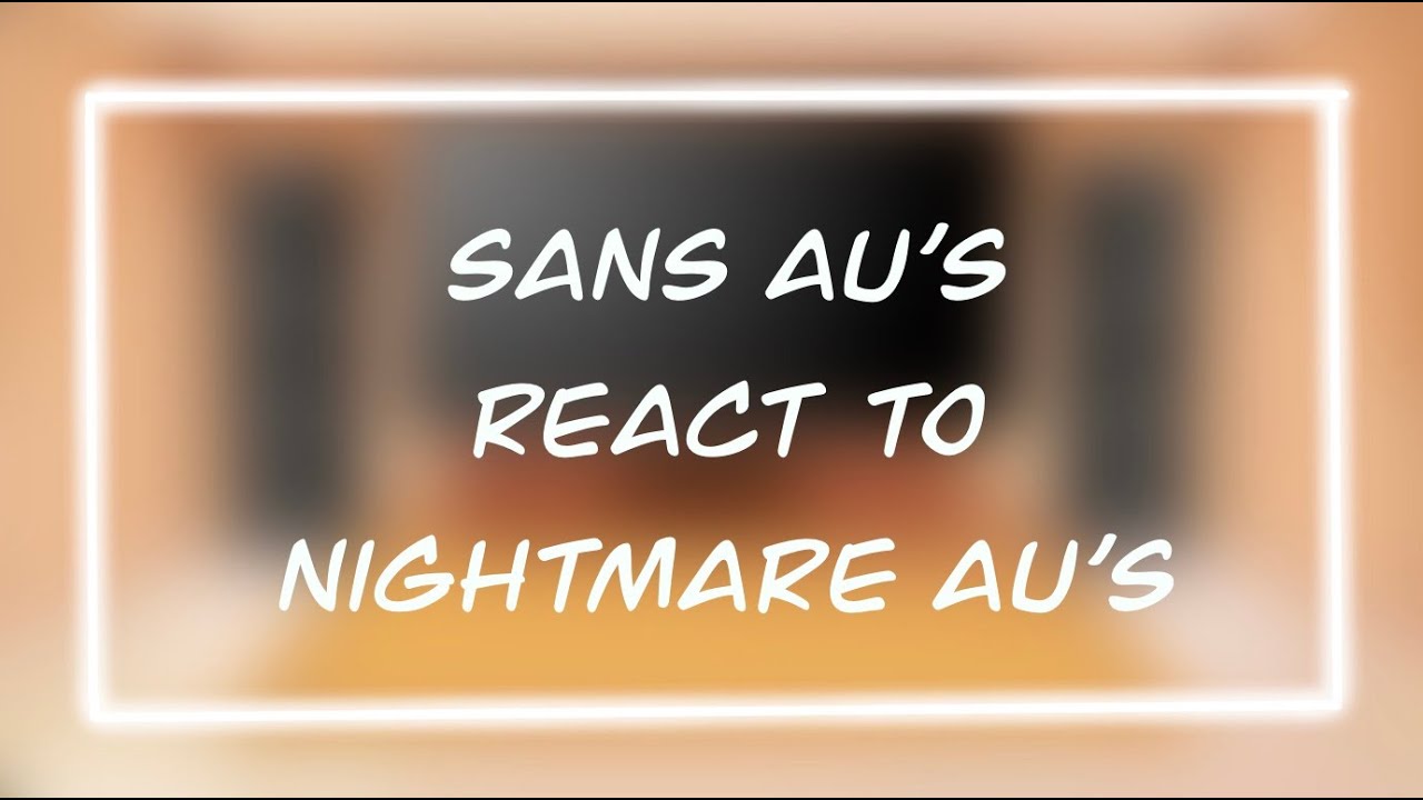Sans au’s react to nightmare au’s || Corpse dance || ESP/ENG ||