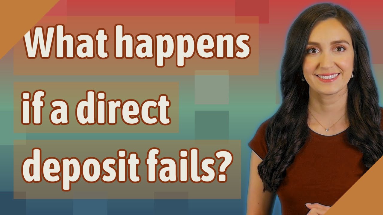What happens if a direct deposit fails?