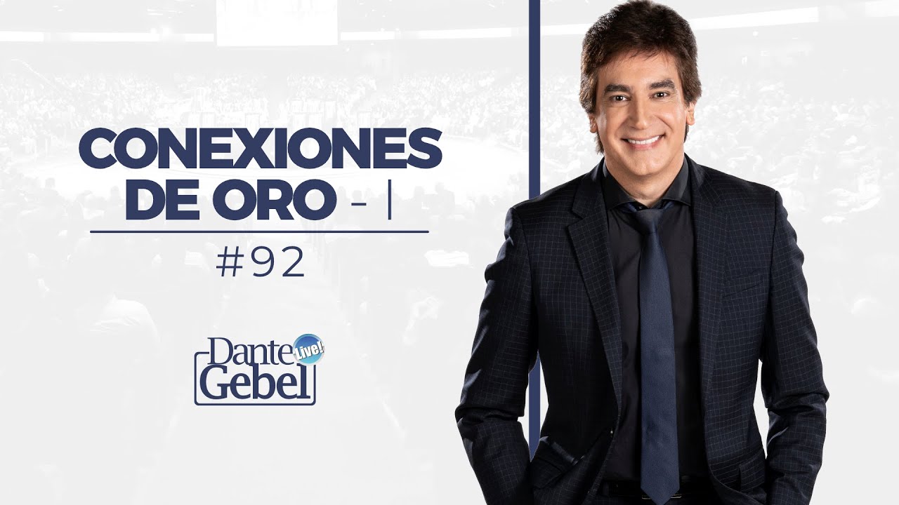 Dante Gebel #92 |  Conexiones de oro – Parte I