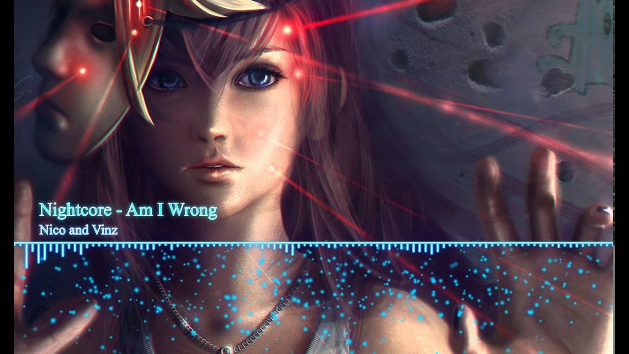 Nightcore - Am I Wrong (Nico and Vinz)