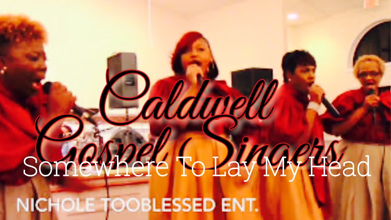 Caldwell Gospel Singers | Somewhere To Lay My Head