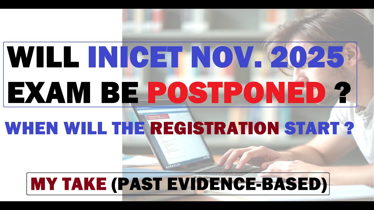 Will INICET November 2025 Exam be postponed? When will INICET registration start ? My take explained