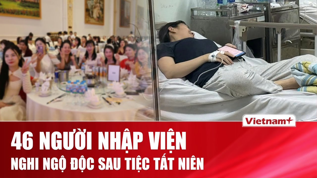 Ám ảnh tiệc tất niên: 46 người nhập viện, cơ quan chức năng vào cuộc khẩn cấp
