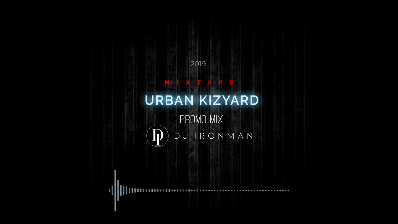DJ Ironman - Urban Kizyard Promo Mix (2019) Urban Kiz Tarraxa MIXTAPE
