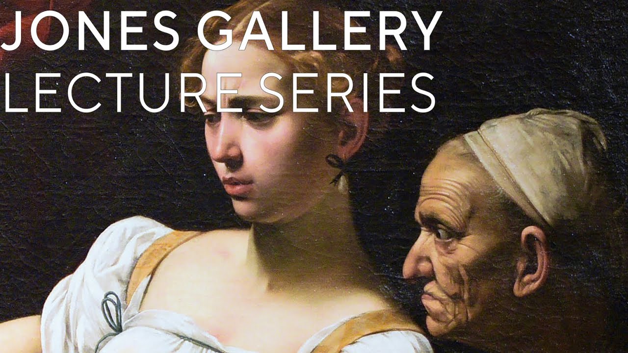 Caravaggio's 'Judith and Holofernes' | Jones Gallery Lecture Series