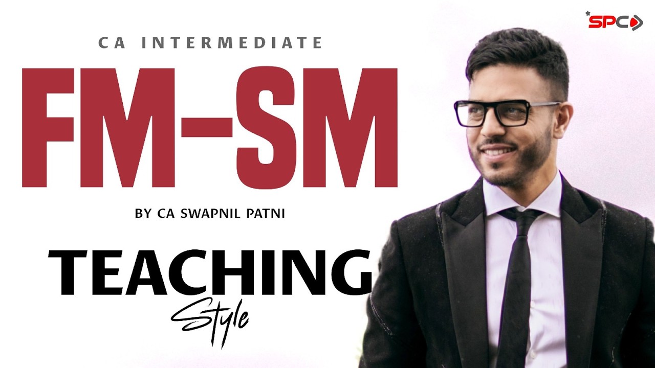 CA Inter FM–SM Teaching Style of CA Swapnil Patni Sir