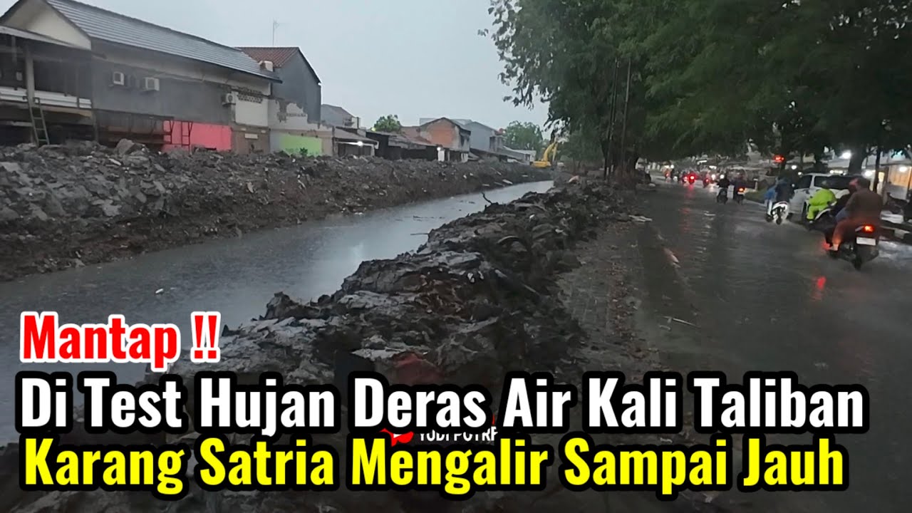 Mantap‼️Langsung Di Tes Hujan Deras Air Kali Taliban Karang Satria Mengalir Sampai Jauh