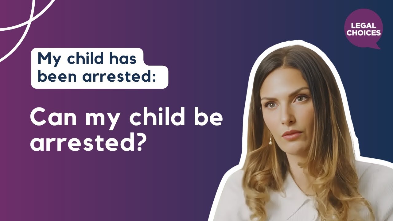 My child has been arrested: Can my child be arrested?