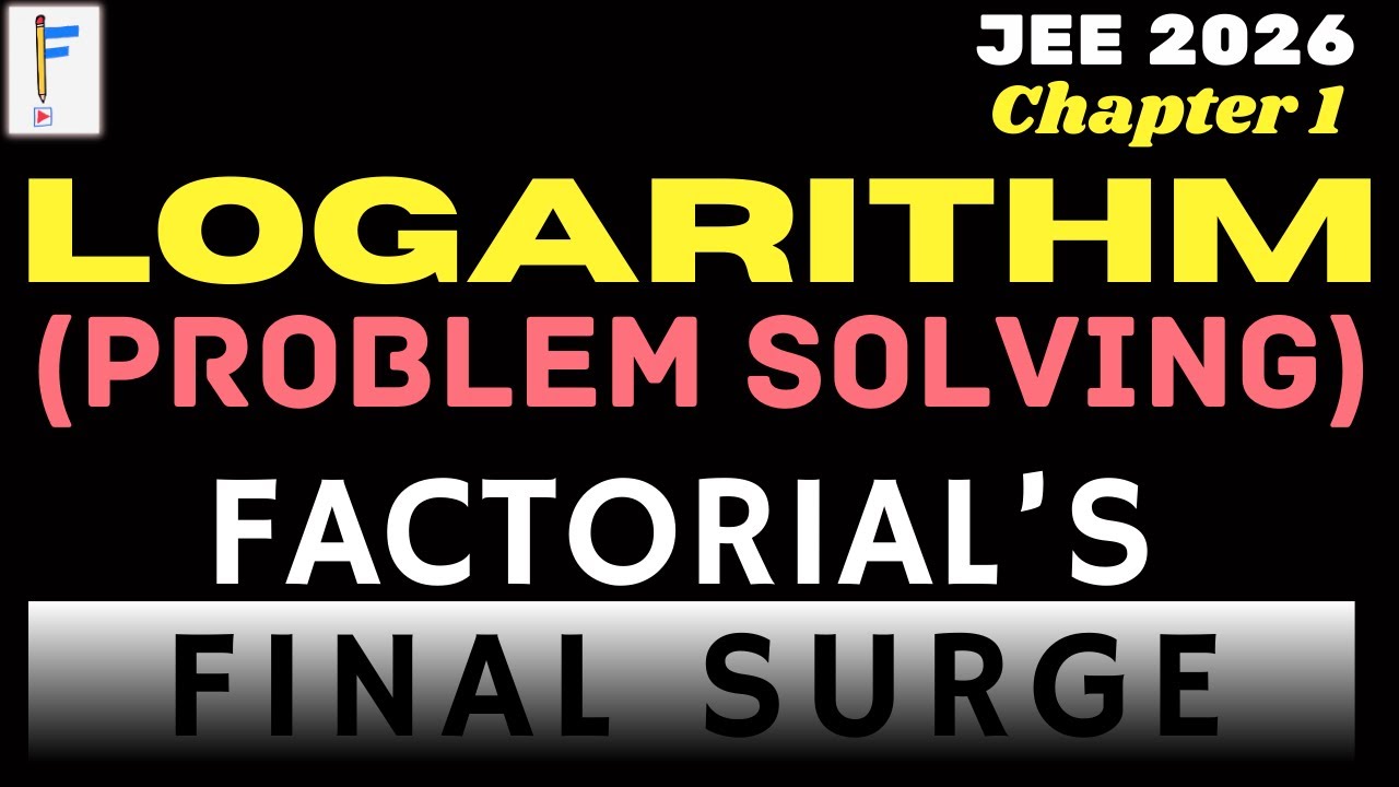 Factorial Final Surge | Logarithms Problem Solving Session