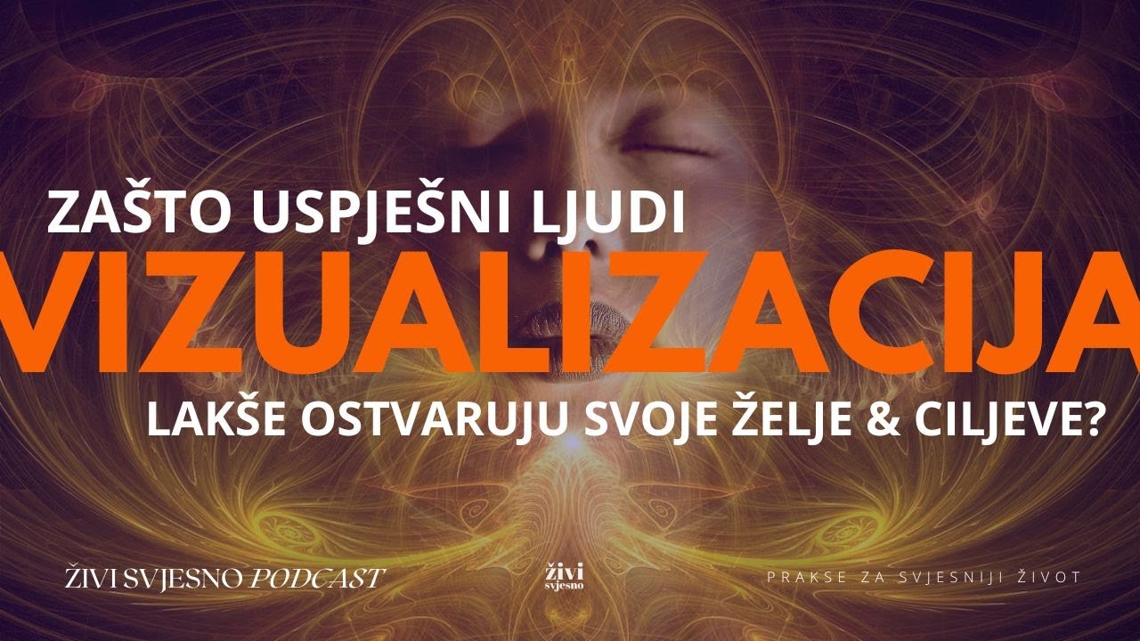 Vizualizacija kao metoda kreiranja realnosti | Kako i zašto ju koriste uspješni ljudi?