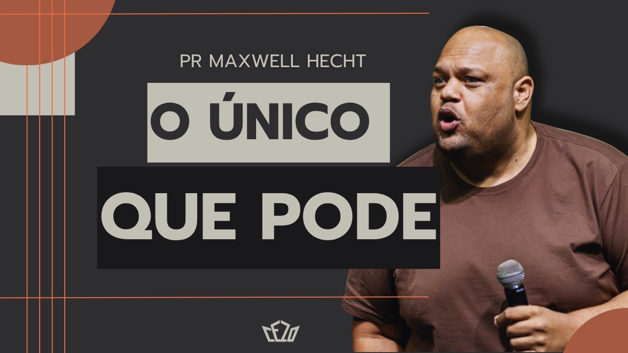 O &Uacute;NICO QUE PODE  //PR. MAXWELL HECHT //CEZO
