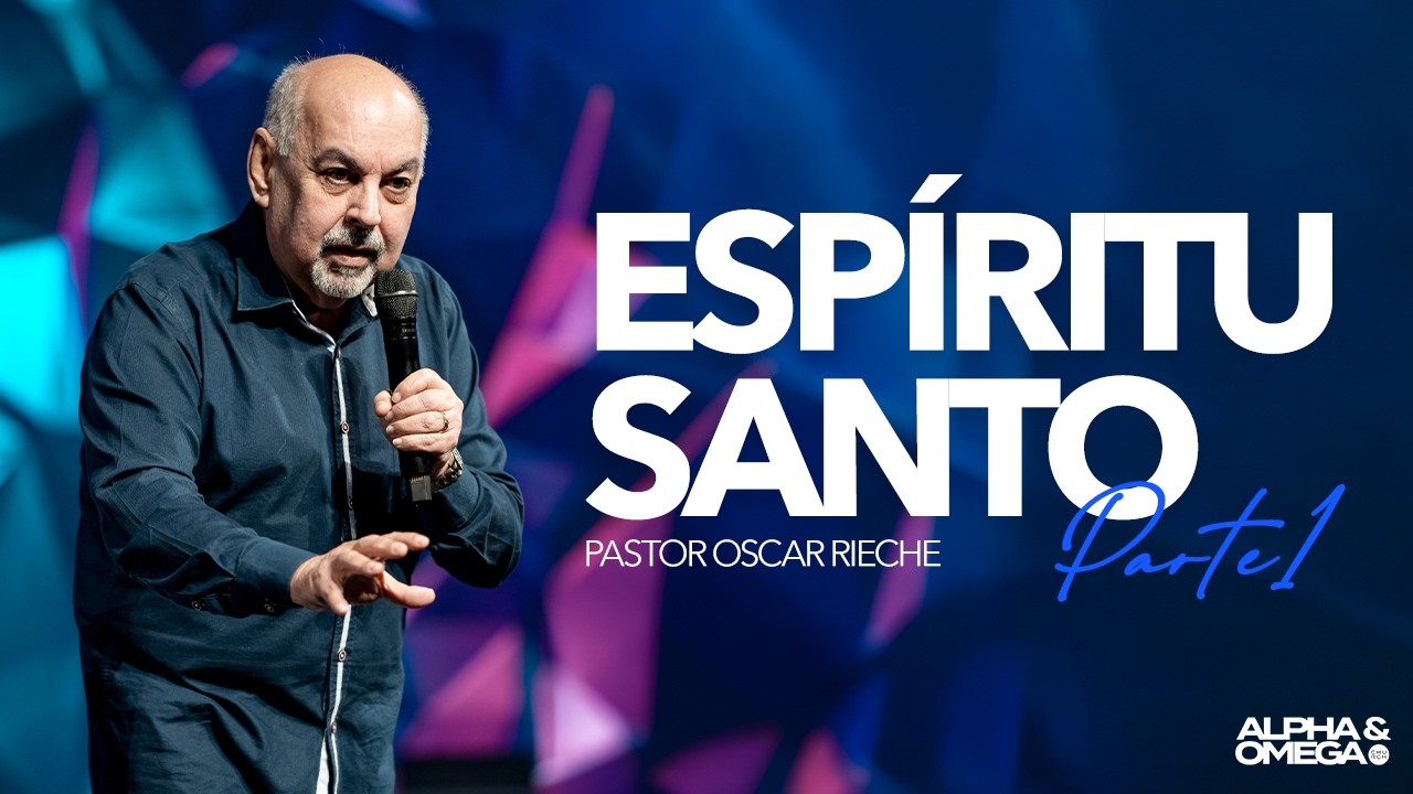 Espíritu Santo | Parte 1 | Pastor Oscar Rieche