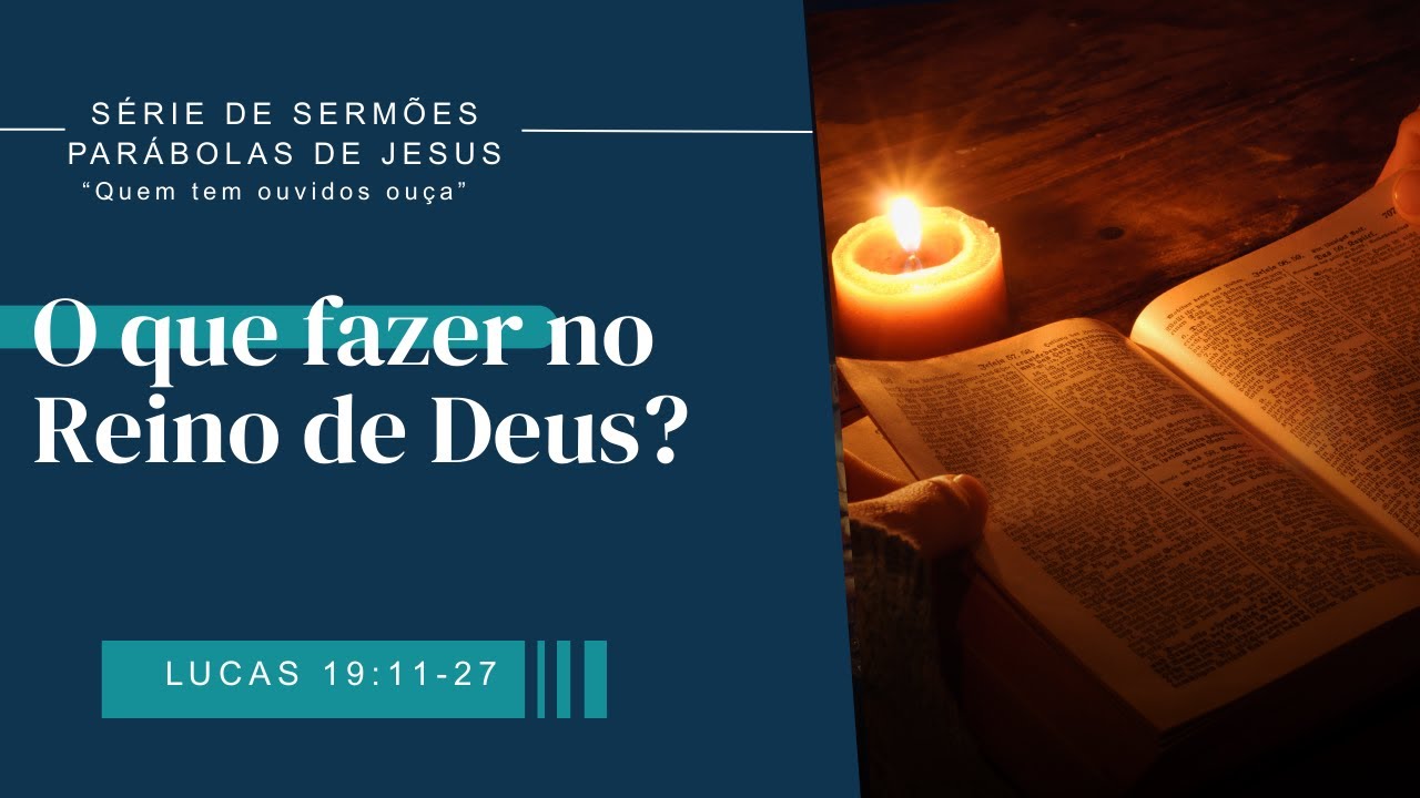 07. O que fazer no Reino de Deus? | Lucas 19:11-27 | Sem. Ricardo Santana | TrindadeIP