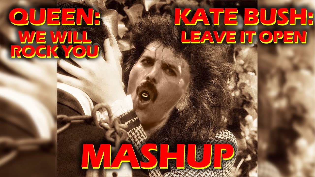 We Will Rock It Open (Queen/Kate Bush Mashup)