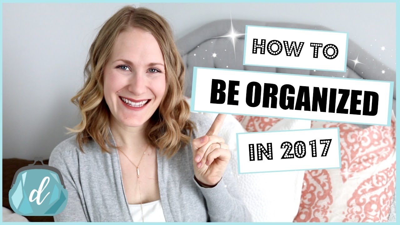10 TIPS TO BE ORGANIZED IN 2017!