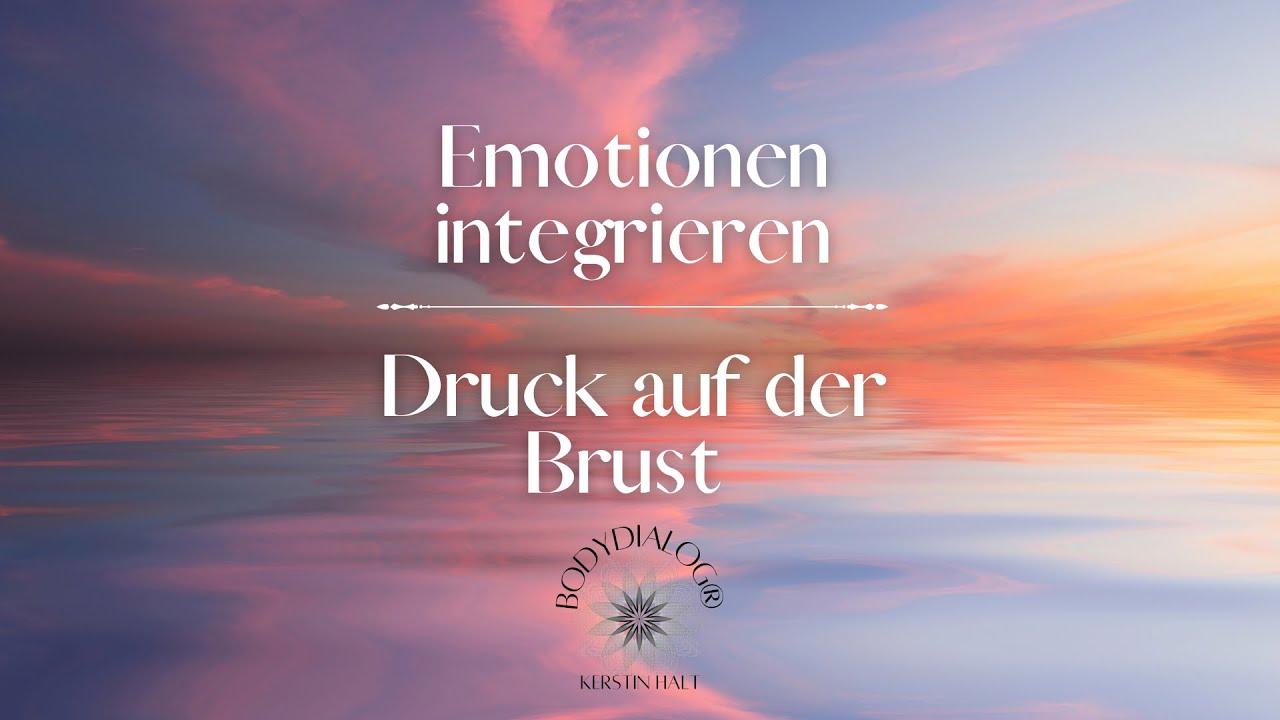 Druck auf der Brust - Emotionen heilen/ Kerstin Halt