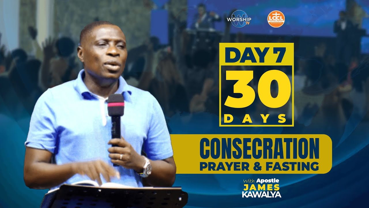 🛑DAY 7 || Morning Glory | 30 DAYS OFCONSECRATION PRAYER & FASTING ||   AP. JAMES KAWALYA |