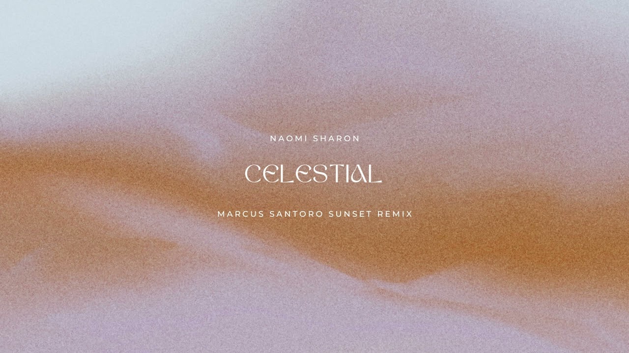 Naomi Sharon - Celestial (Marcus Santoro Sunset Remix) (Official Audio)