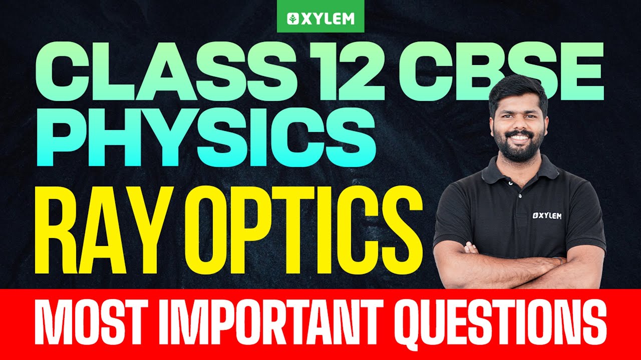 Class 12 CBSE Physics | Ray Optics : Most Important Questions | Xylem 12 CBSE