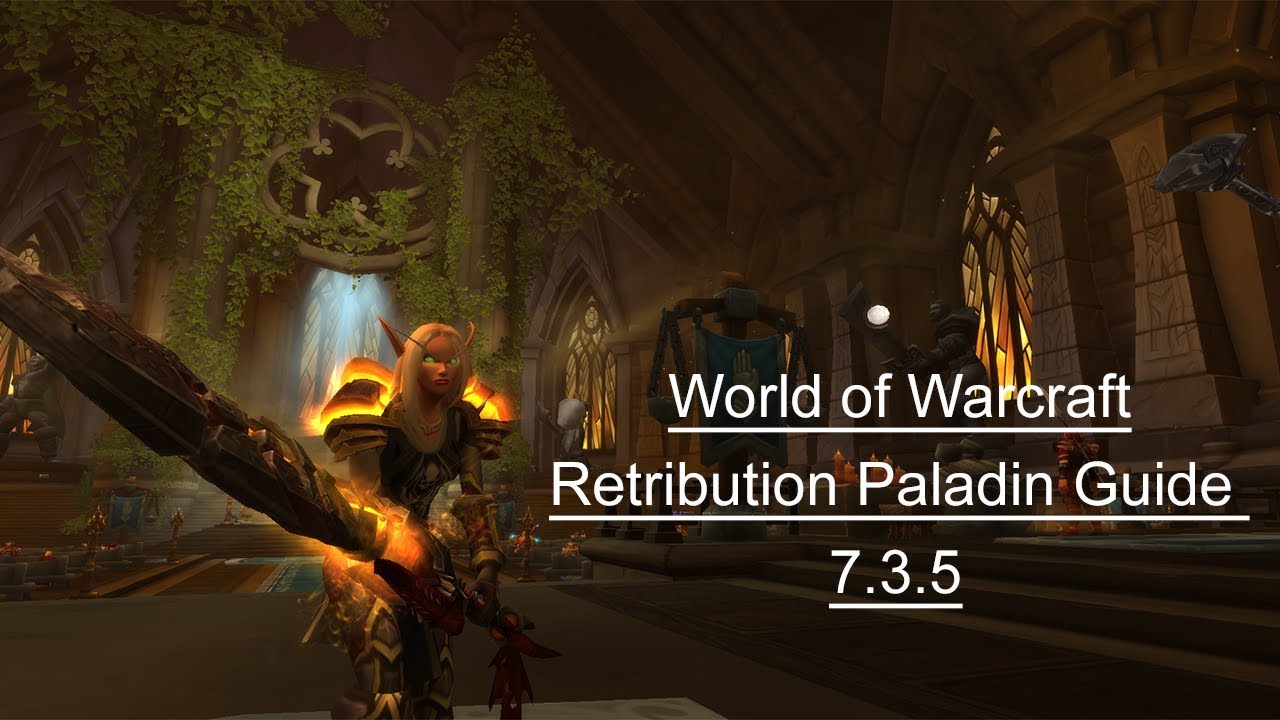 Retribution Paladin Guide 7.3.5 | World of Warcraft