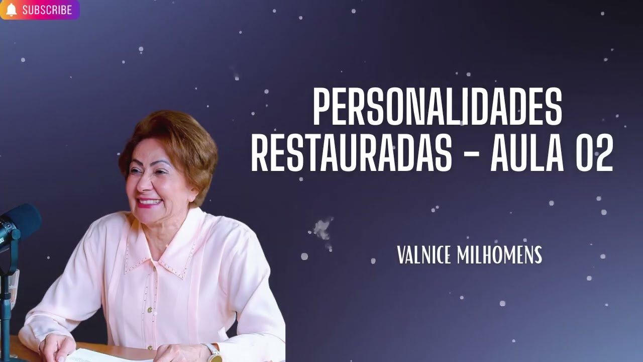 78 Personalidades Restauradas   Aula 02   Valnice Milhomens   YouTube