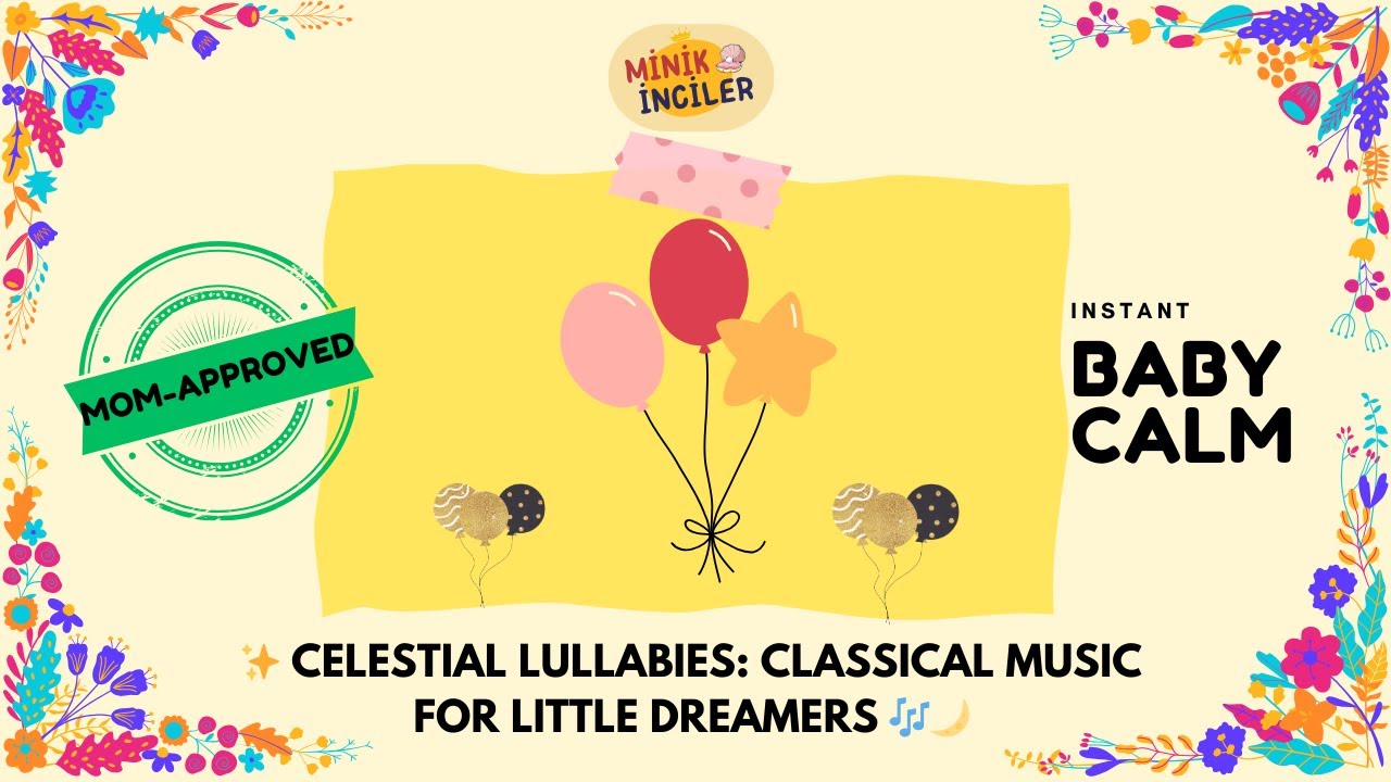 Celestial Lullabies – Relaxing Classical Music for Babies & Kids | Sleep, Focus & Calm Bedtime music