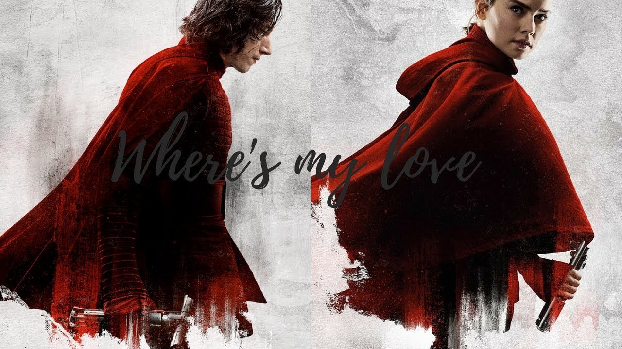 Kylo Ren & Rey || Where's My Love