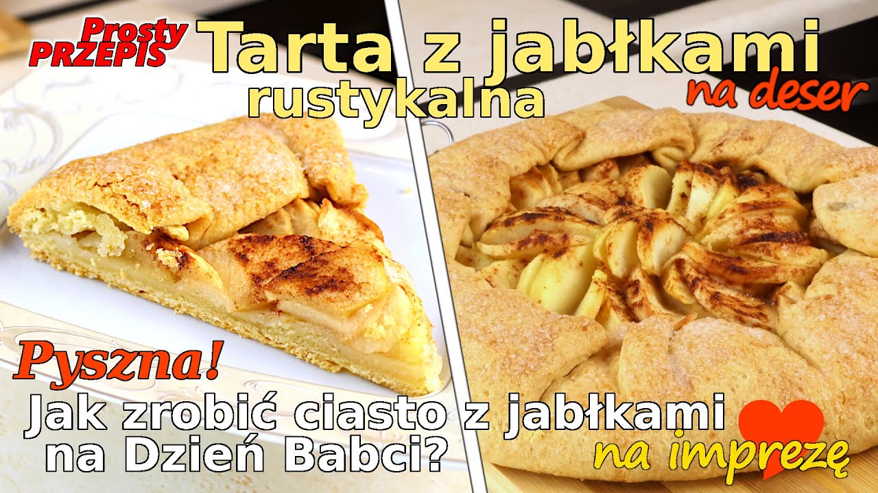 Pyszna tarta rustykalna z jabłkami - Przepis na ciasto na dzień babci