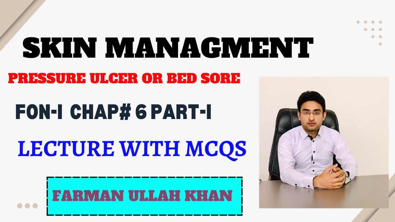 Skin Management | Pressure Ulcer Prevention, Management | Bed Sores Prevention | FON-I Chp#6 Part-I.