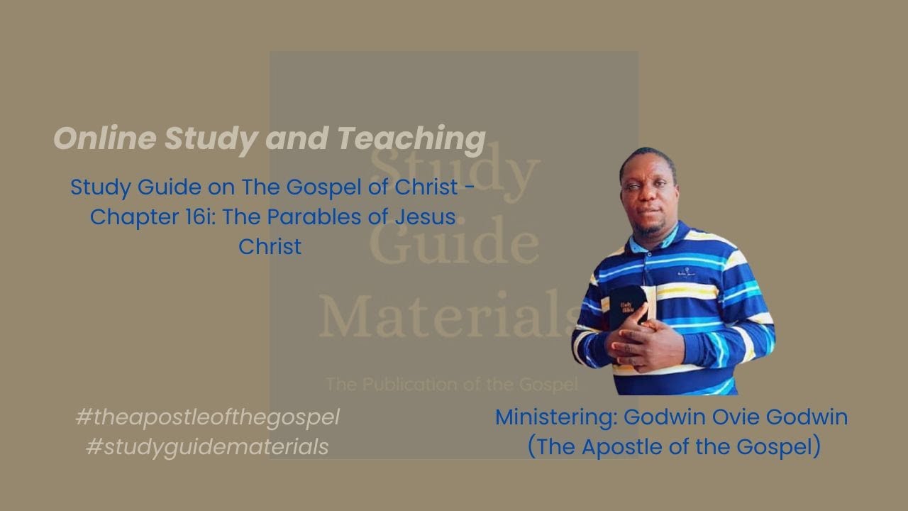 Study Guide on the gospel of Christ -chapter 16i: The parables of Christ