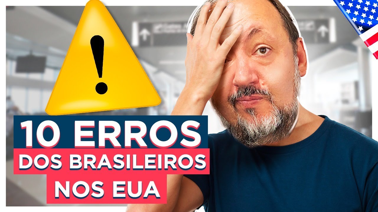 10 ERROS DOS BRASILEIROS NOS ESTADOS UNIDOS QUE PODEM SER EVITADOS