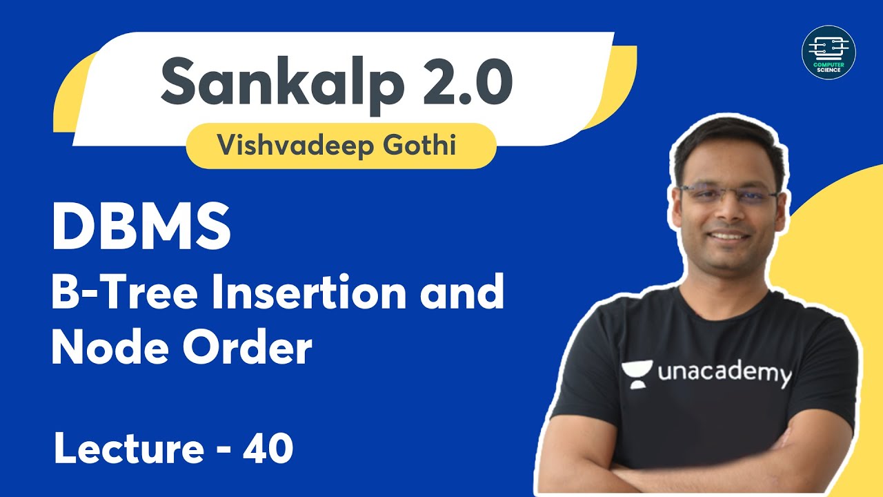 DBMS | Lecture - 40 | B-Tree Insertion and Node Order | Vishvadeep Gothi