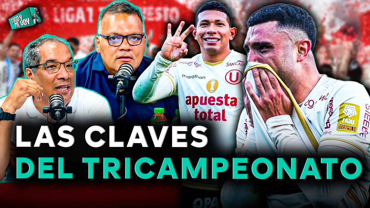 ¿Cuáles son los motivos detrás del tricampeonato de Universitario? | SEGMENTO #TocoYMeVoy
