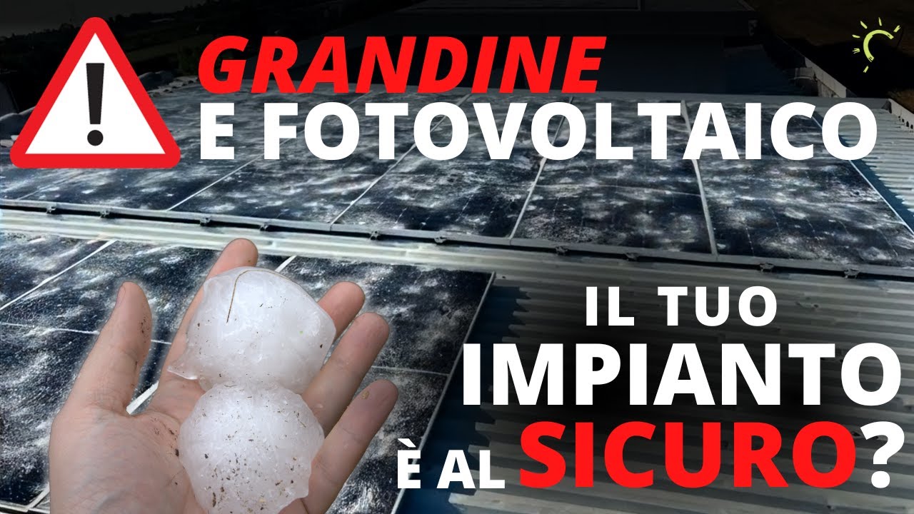 GRANDINE E FOTOVOLTAICO: Il Tuo Impianto Fotovoltaico è al Sicuro dal Maltempo Estremo?
