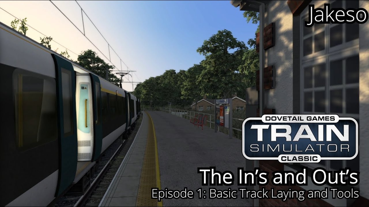 Train Simulator: The In's and Out's - Episode 1: Basic Track Laying and Tools | Jakeso