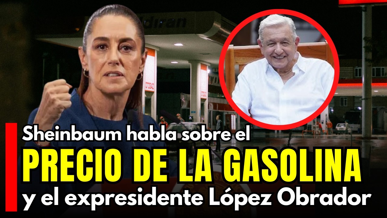 ¿Subirá la gasolina? Sheinbaum responde tras mensaje de AMLO