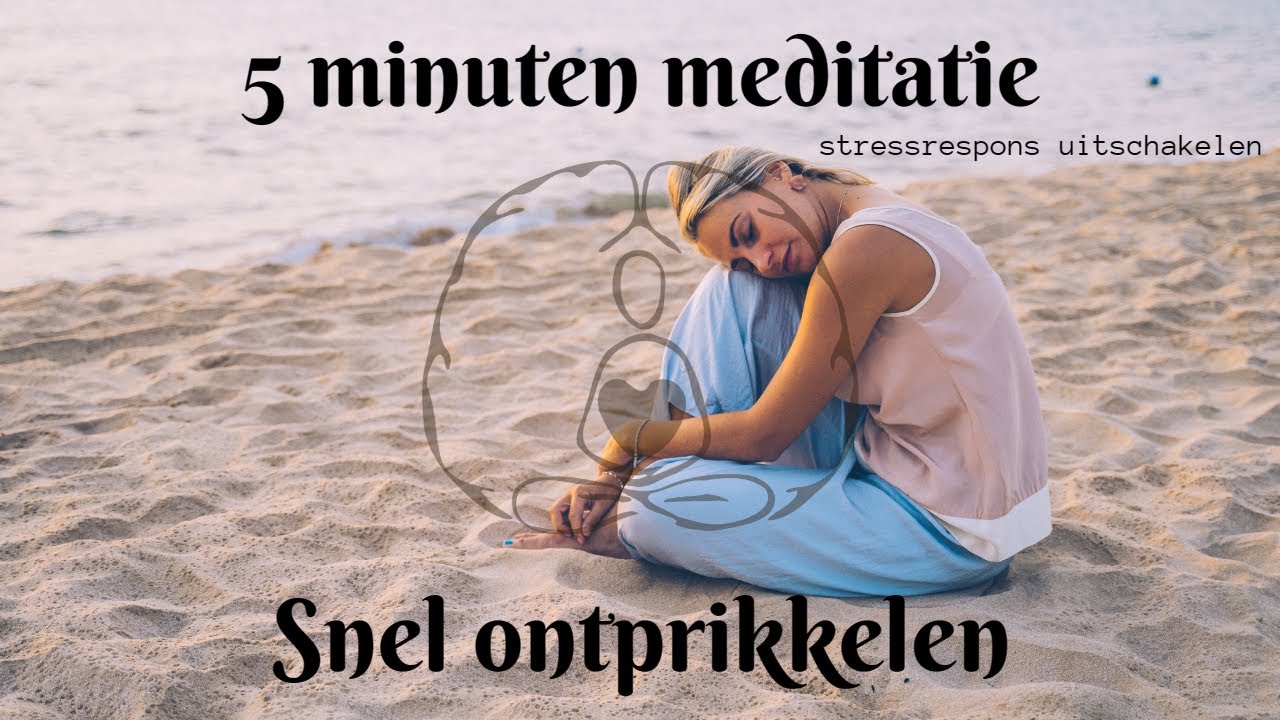 5 minuten meditatie: snel ontprikkelen (stressrespons uitschakelen)