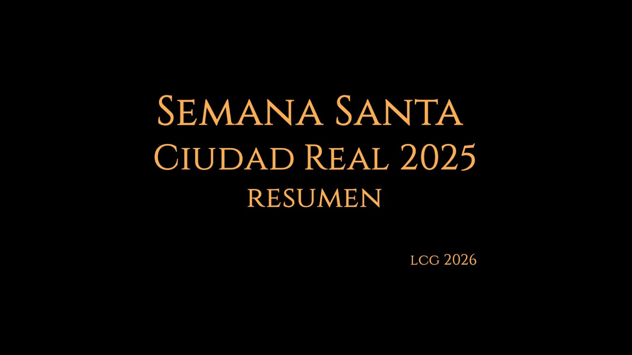 Semana Santa Ciudad Real 2025 resumen