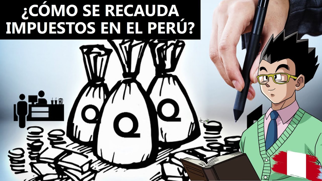 ¿Cómo se recauda impuestos en el Perú? - Temas Tributarios